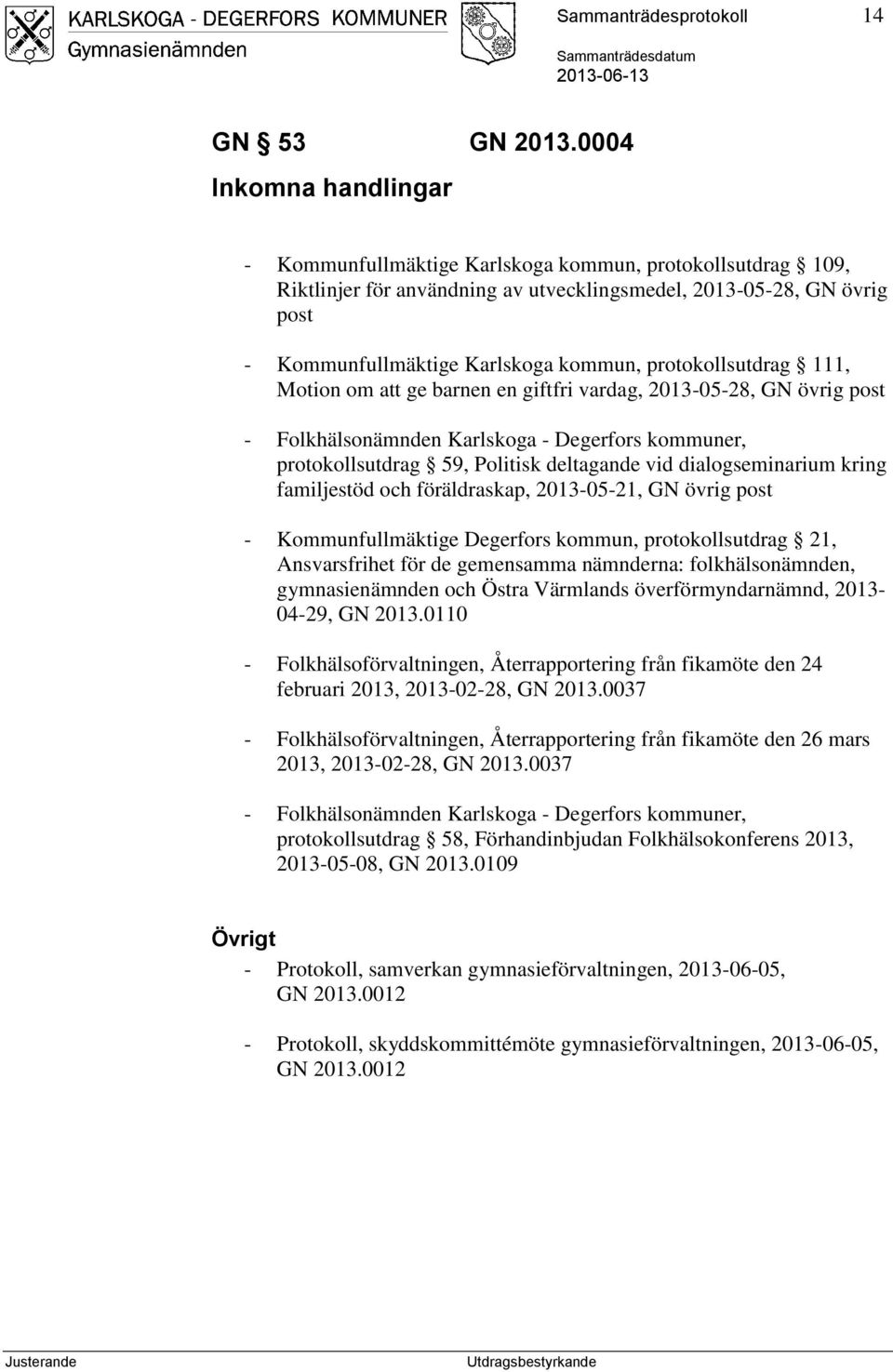 protokollsutdrag 111, Motion om att ge barnen en giftfri vardag, 2013-05-28, GN övrig post - Folkhälsonämnden Karlskoga - Degerfors kommuner, protokollsutdrag 59, Politisk deltagande vid