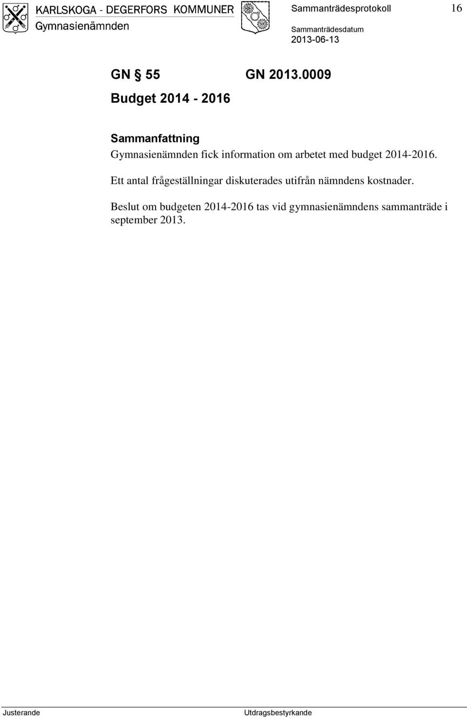 arbetet med budget 2014-2016.