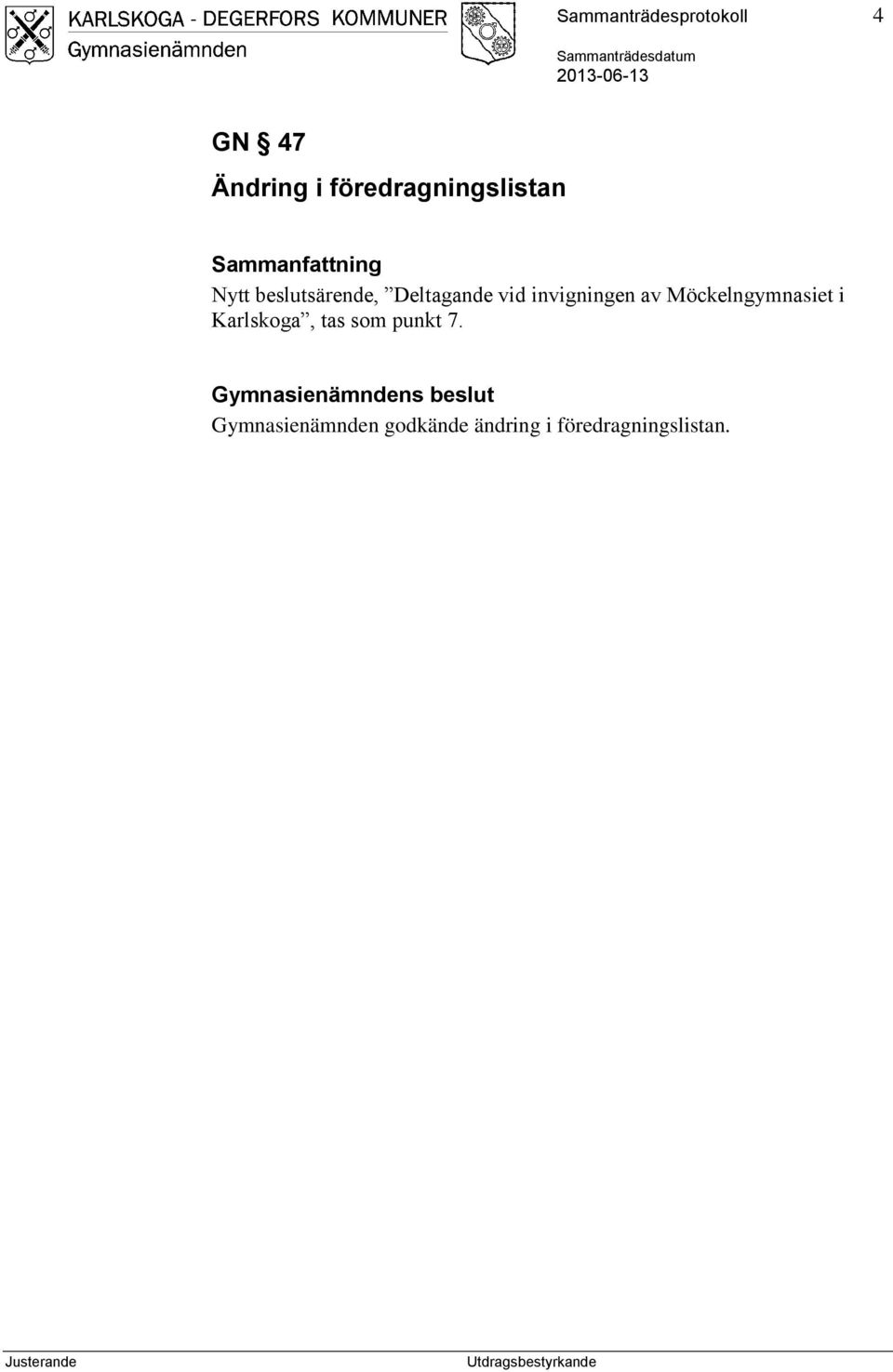 av Möckelngymnasiet i Karlskoga, tas som punkt 7.