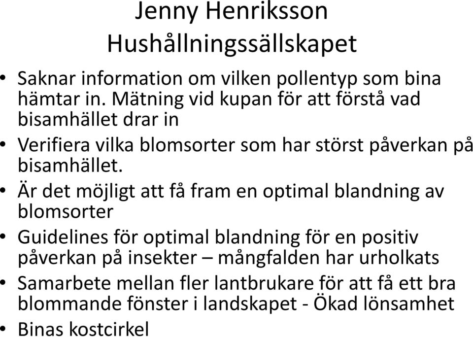 Är det möjligt att få fram en optimal blandning av blomsorter Guidelines för optimal blandning för en positiv påverkan på