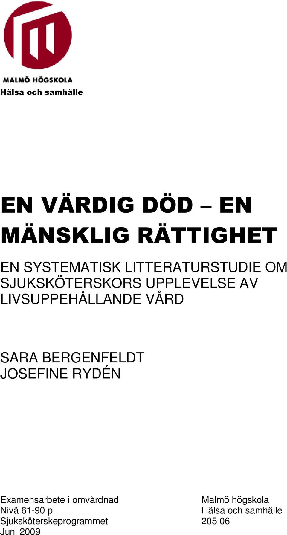 SARA BERGENFELDT JOSEFINE RYDÉN Examensarbete i omvårdnad Malmö
