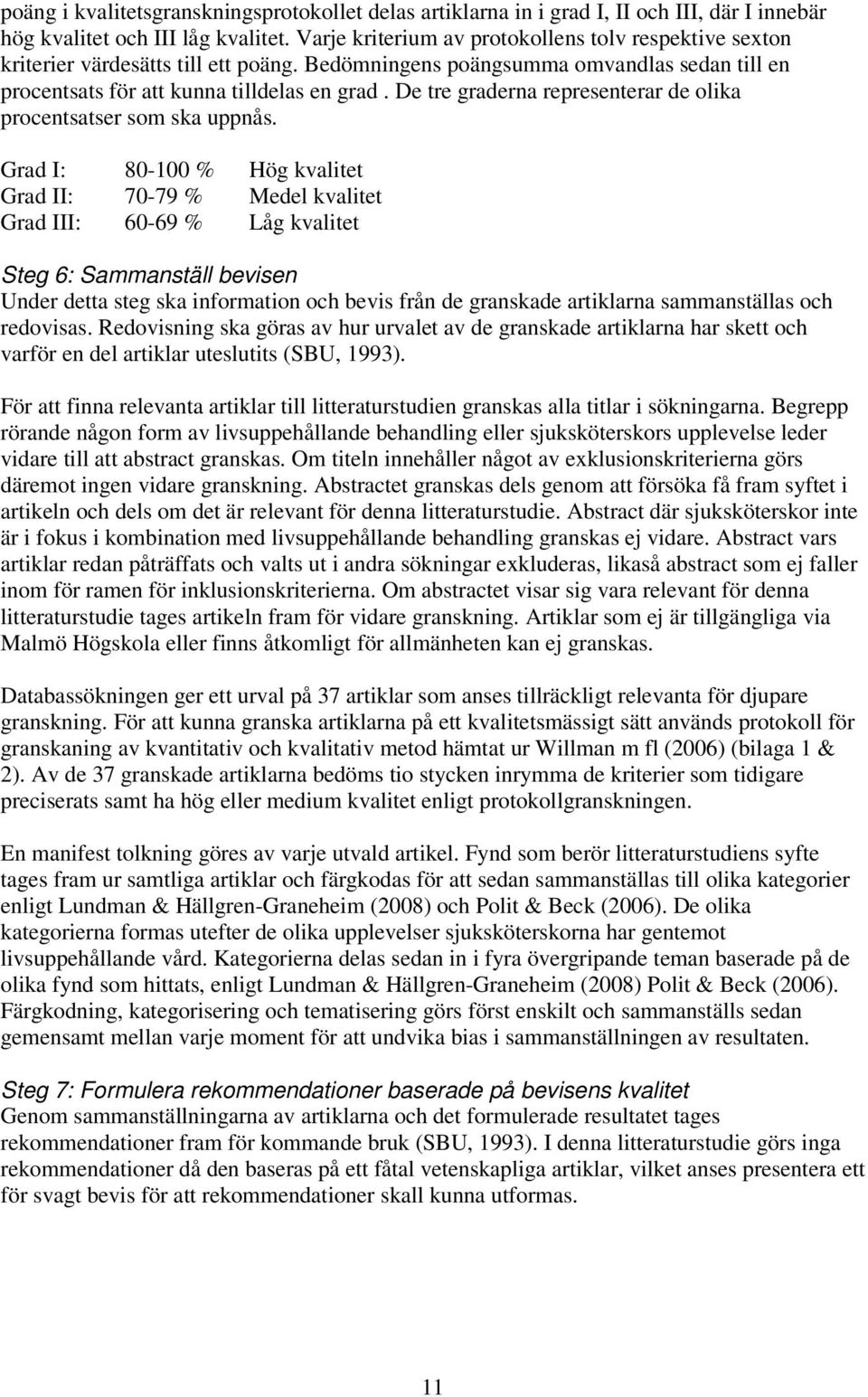 De tre graderna representerar de olika procentsatser som ska uppnås.