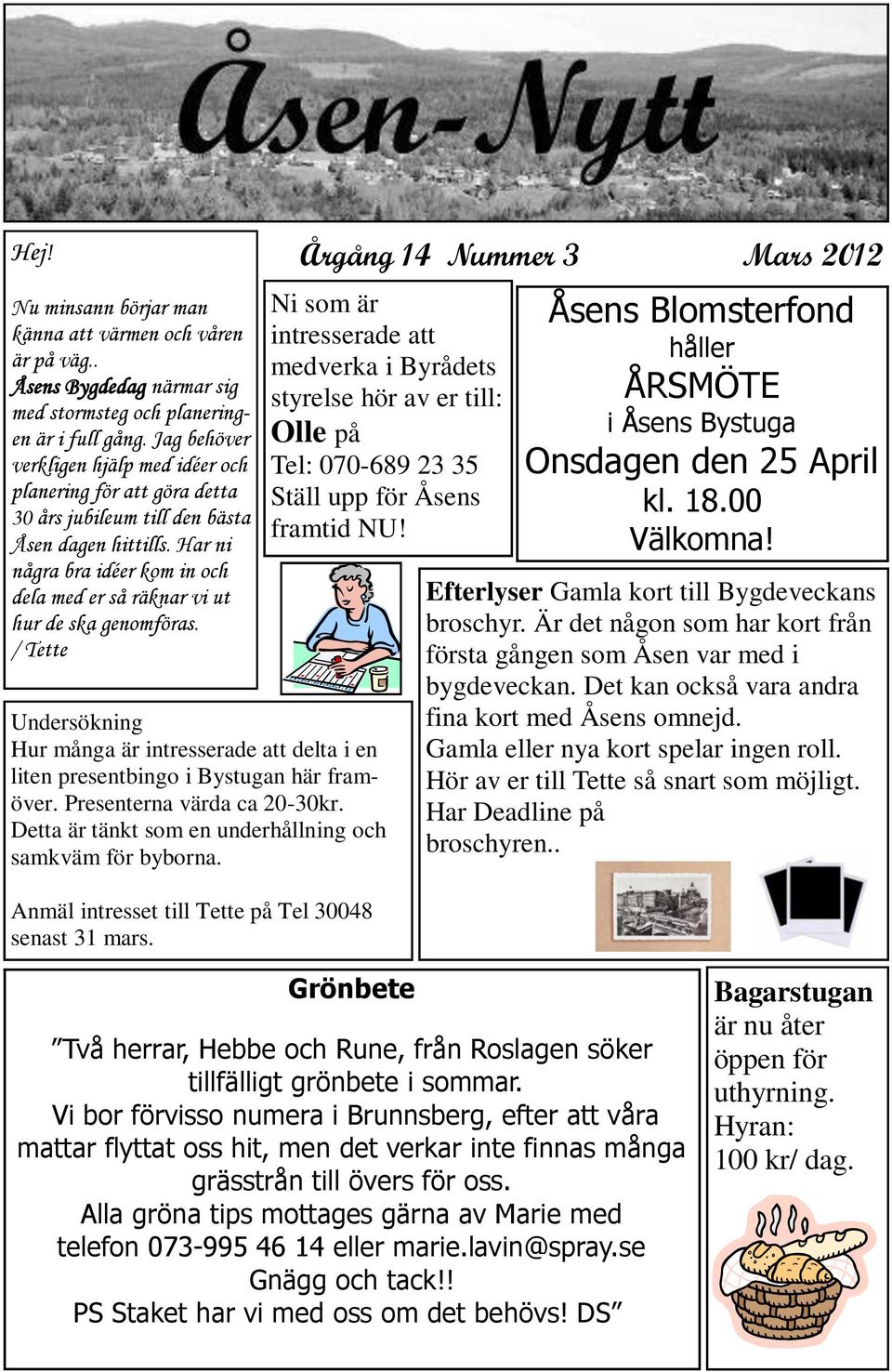 Har ni några bra idéer kom in och dela med er så räknar vi ut hur de ska genomföras. / Tette Undersökning Hur många är intresserade att delta i en liten presentbingo i Bystugan här framöver.