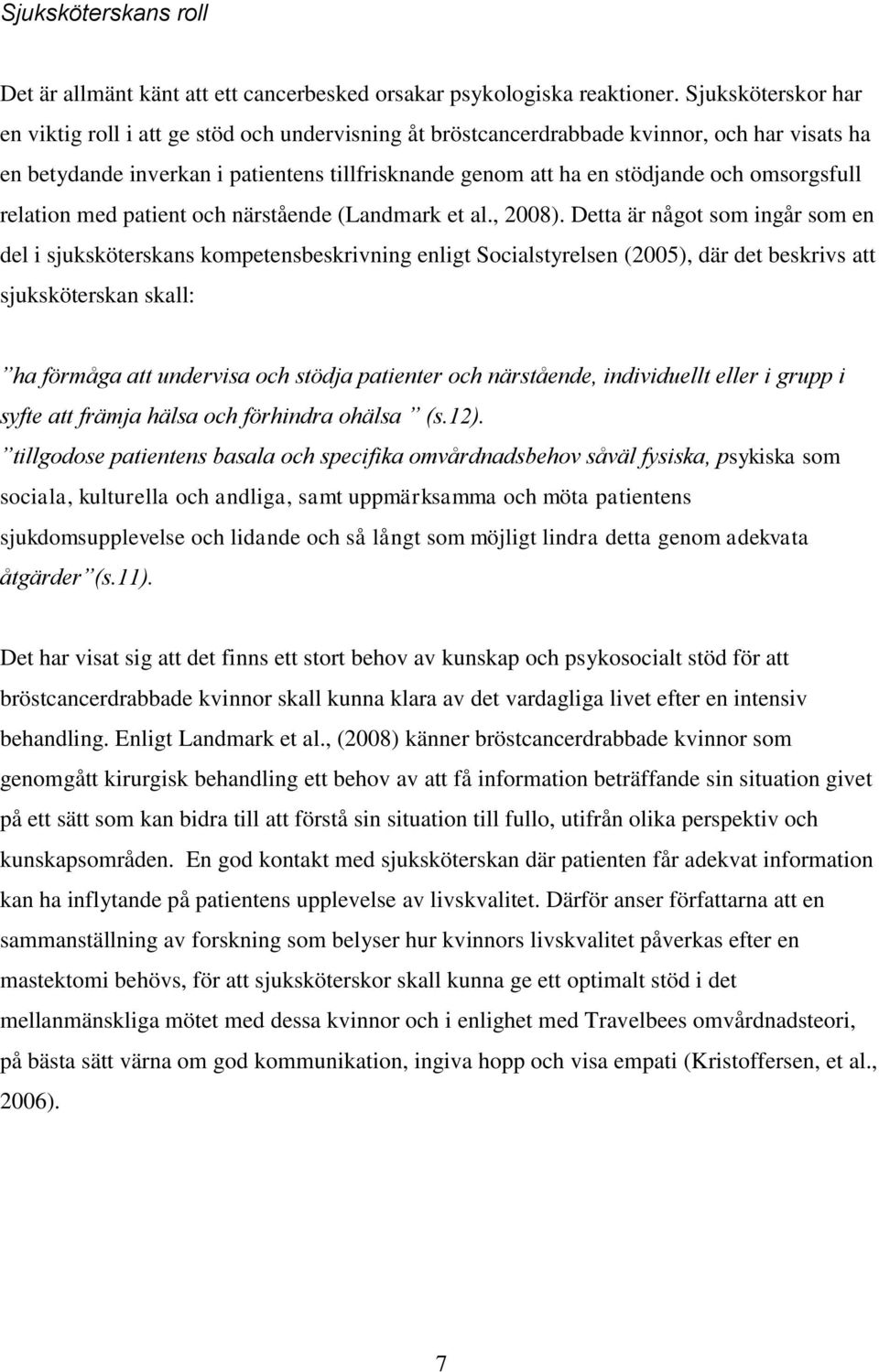omsorgsfull relation med patient och närstående (Landmark et al., 2008).