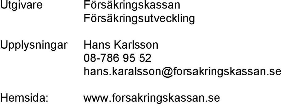 Hans Karlsson 08-786 95 52 hans.
