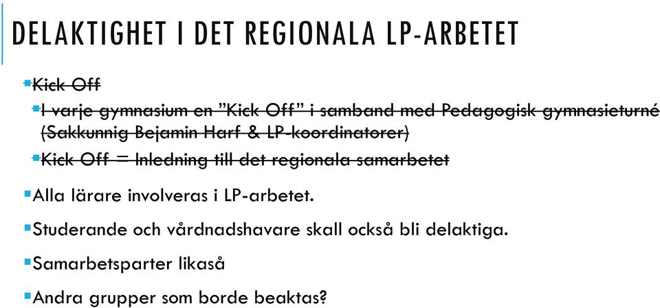 Inledning till det regionala samarbetet Alla lärare involveras i LP-arbetet.