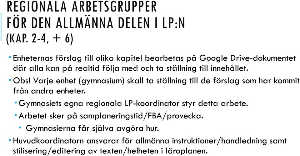 innehållet. Obs! Varje enhet (gymnasium) skall ta ställning till de förslag som har kommit från andra enheter.