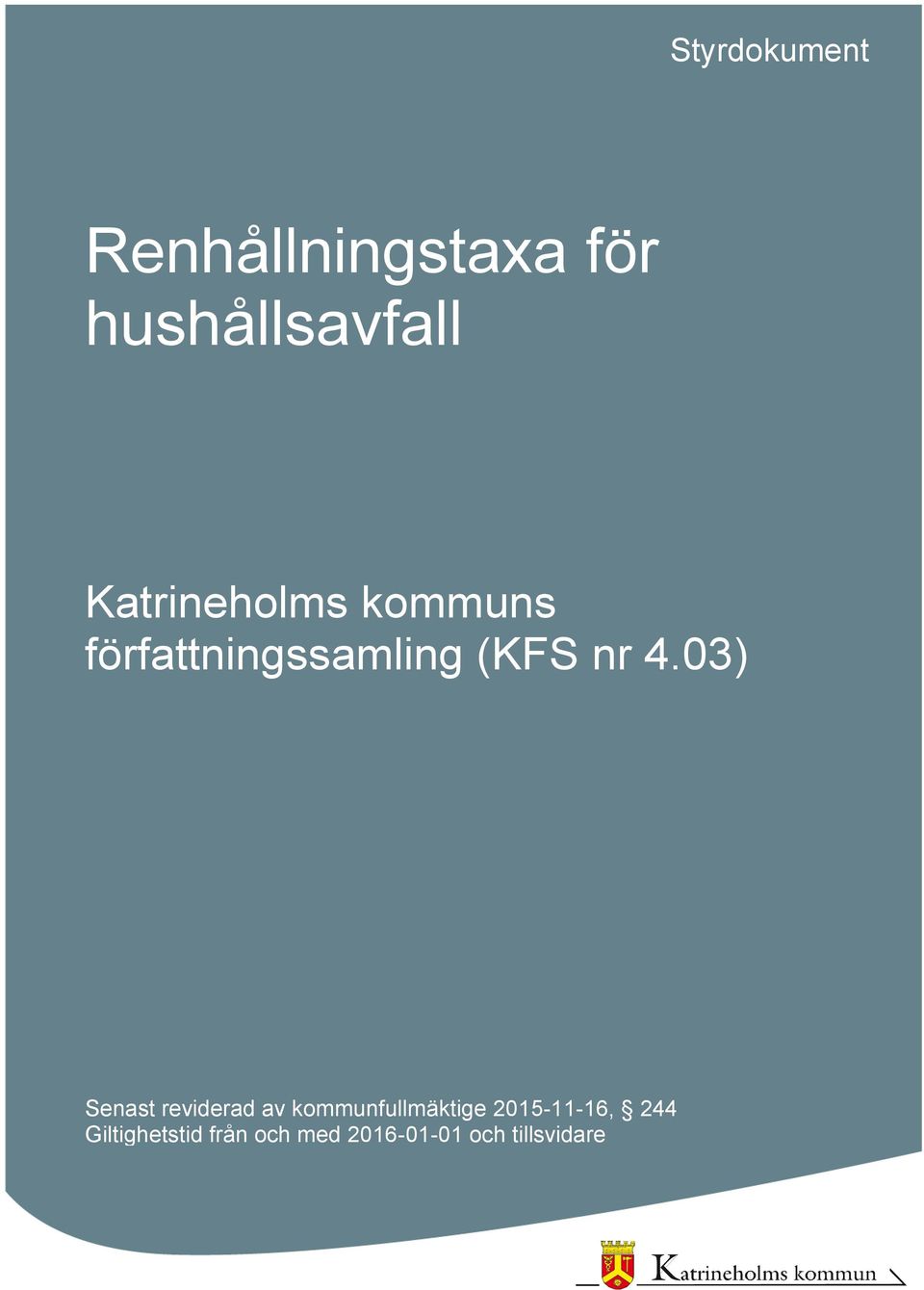 4.03) Senast reviderad av kommunfullmäktige, 244