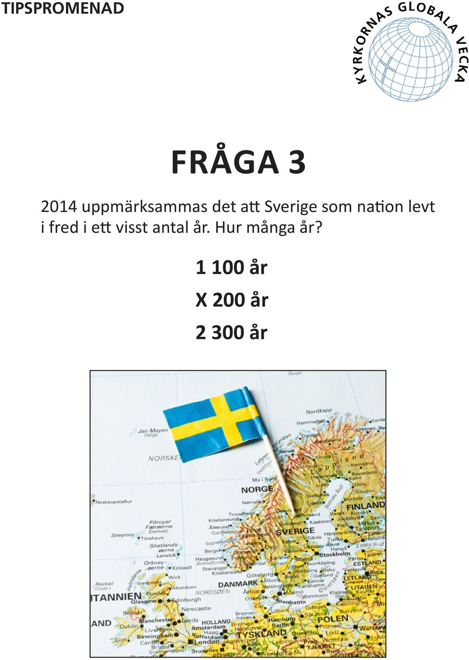 fred i ett visst antal år.