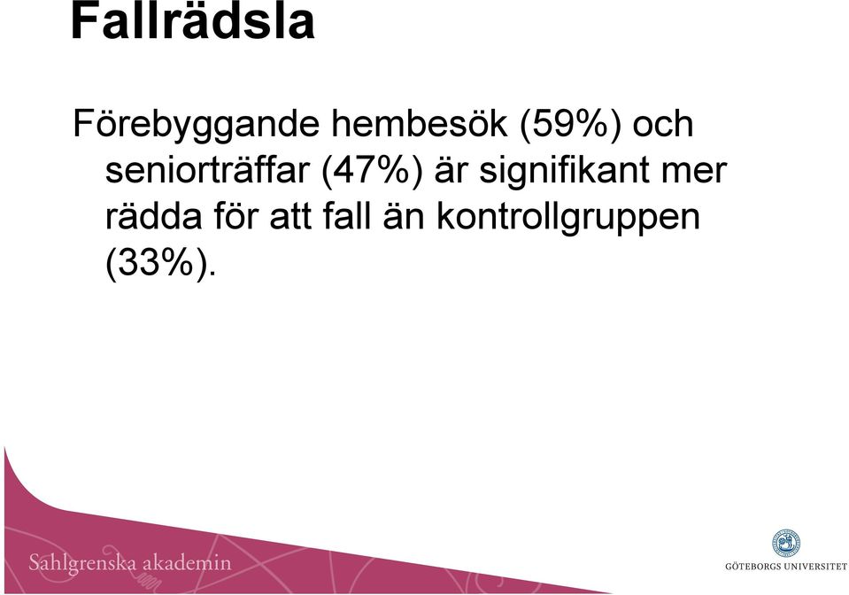 seniorträffar (47%) är