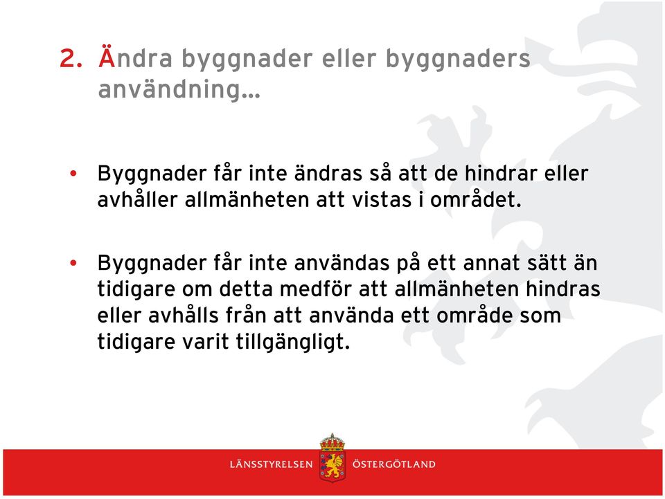 Byggnader får inte användas på ett annat sätt än tidigare om detta medför att