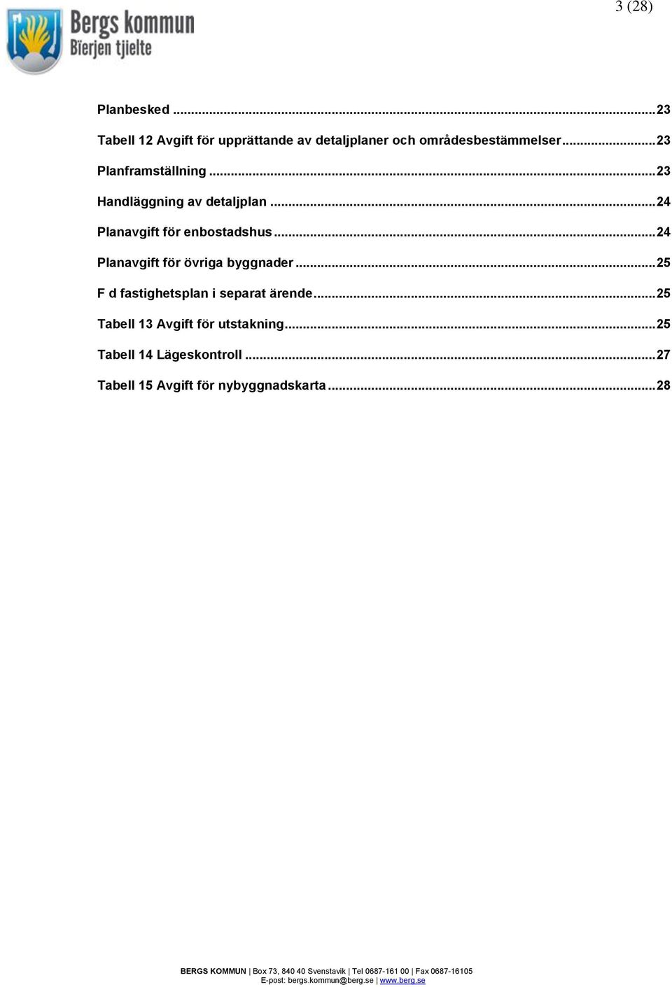 .. 24 Planavgift för övriga byggnader... 25 F d fastighetsplan i separat ärende.