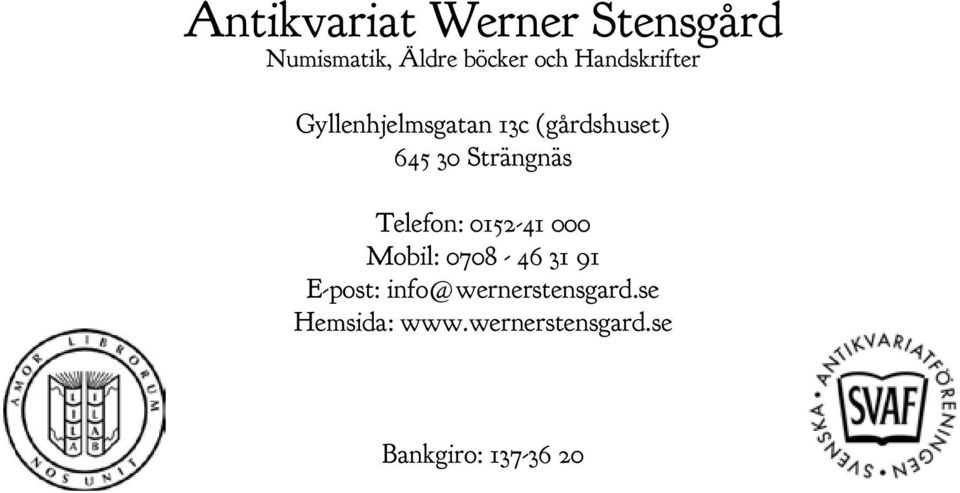 Strängnäs Telefon: 0152-41 000 Mobil: 0708-46 31 91 E-post: