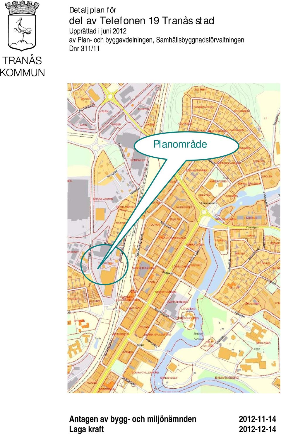 Samhällsbyggnadsförvaltningen Dnr 311/11 Planområde