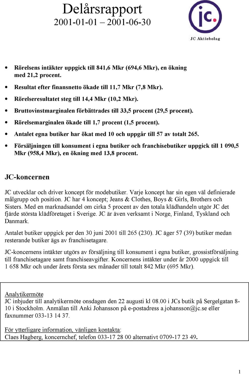 Antalet egna butiker har ökat med 10 och uppgår till 57 av totalt 265.