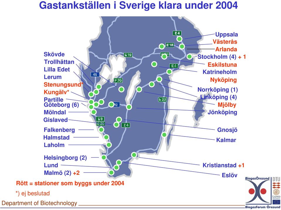 Rött = stationer som byggs under 2004 ) ej beslutad Uppsala Västerås Arlanda Stockholm (4) + 1