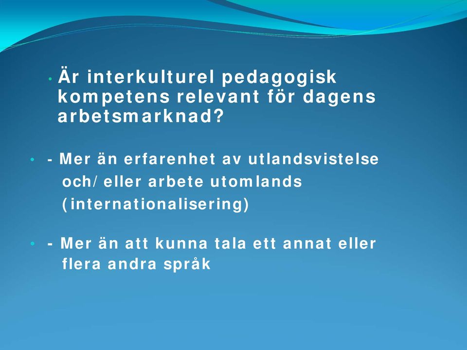 - Mer än erfarenhet av utlandsvistelse och/eller