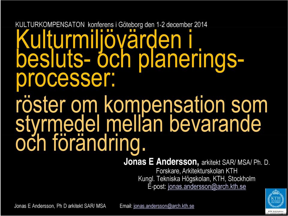 bevarande och förändring. Jonas E Andersson, arkitekt SAR/ MSA/ Ph. D.