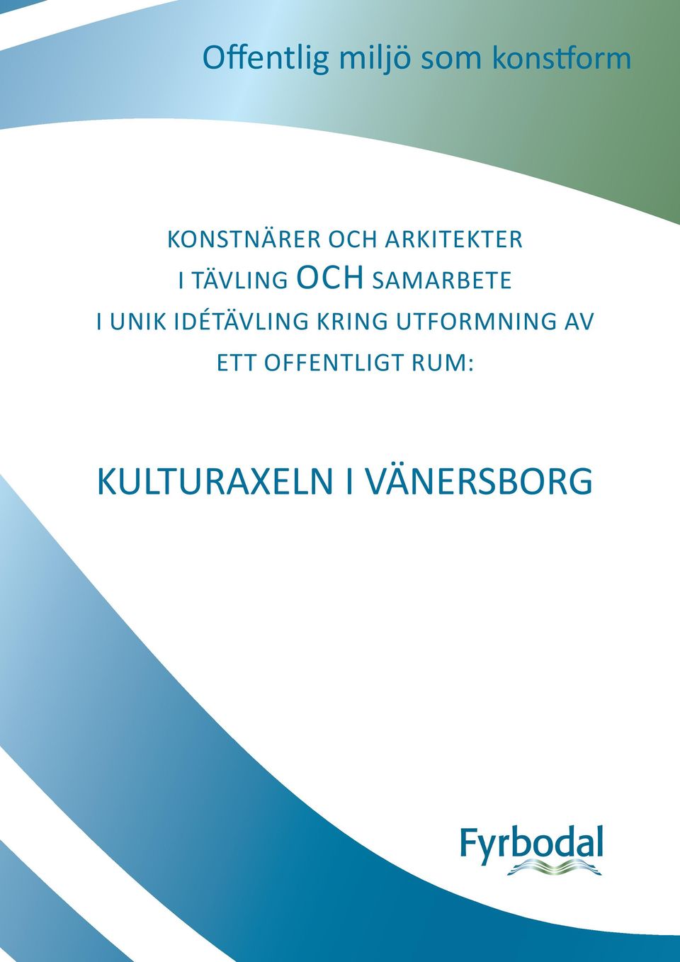 UNIK IDÉTÄVLING KRING UTFORMNING AV ETT