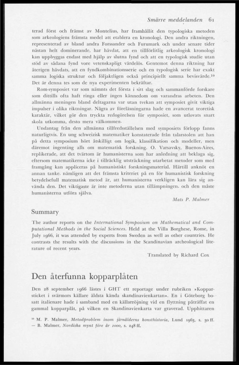 med hjälp av slutna fynd och att en typologisk studie utan stöd av sådana fynd vore vetenskapligt värdelös.