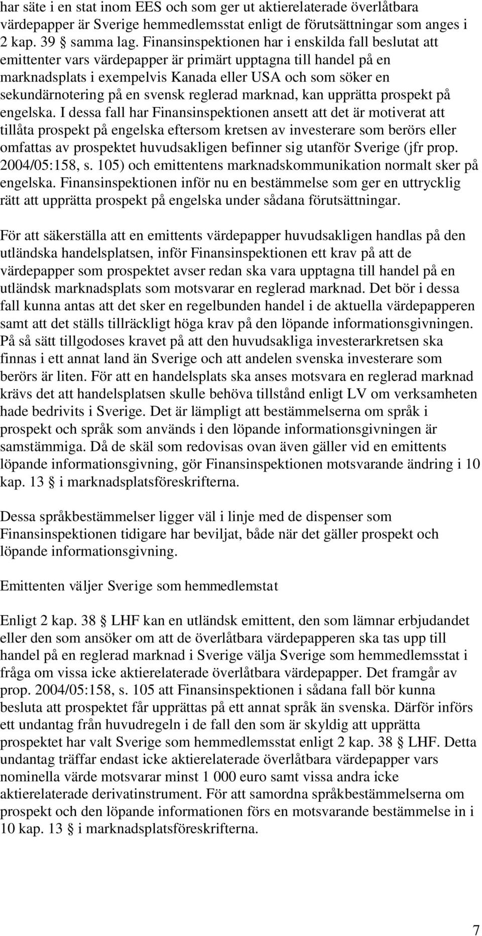 en svensk reglerad marknad, kan upprätta prospekt på engelska.