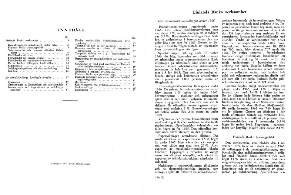 .. 14 Sedelutgivningsrätten och dess användning... 14 Bokslutet... 15 Av bankfullmäktige handlagda ärenden... 17 Revisionen.