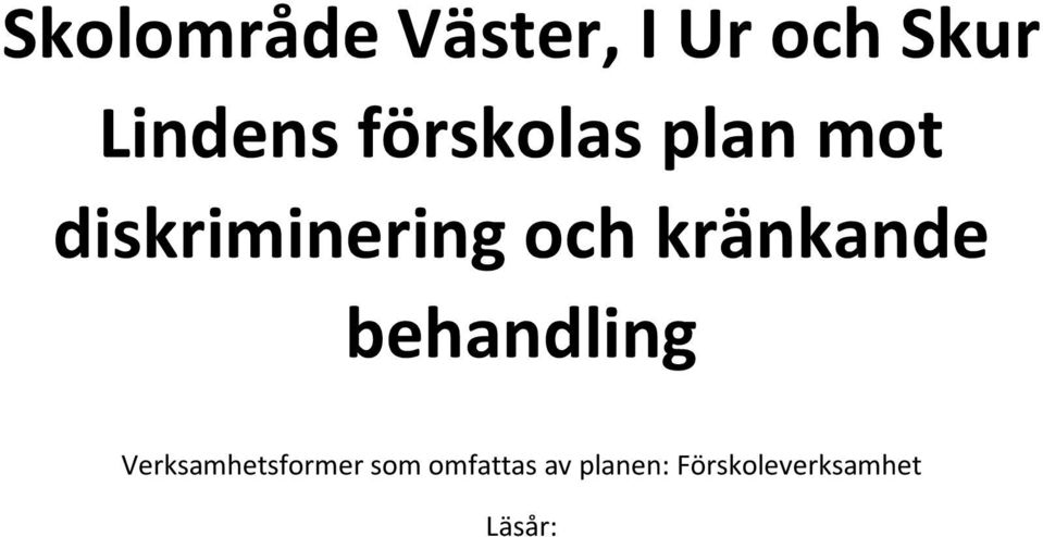kränkande behandling Verksamhetsformer
