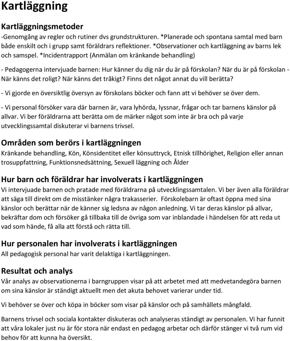 När du är på förskolan - När känns det roligt? När känns det tråkigt? Finns det något annat du vill berätta?