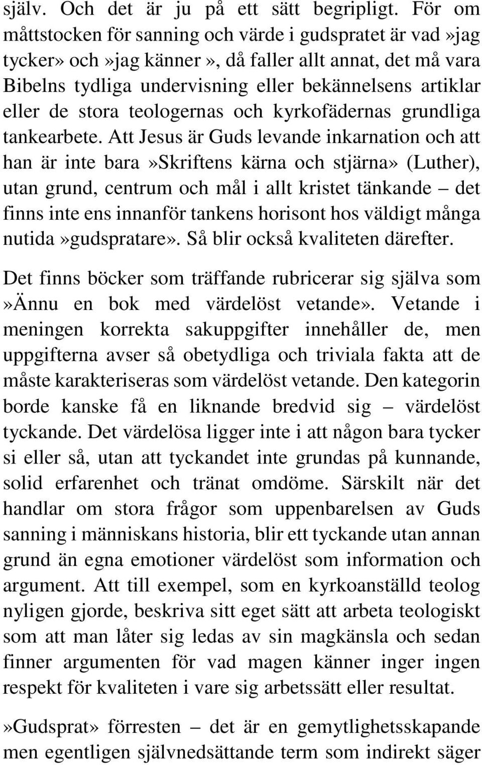 teologernas och kyrkofädernas grundliga tankearbete.