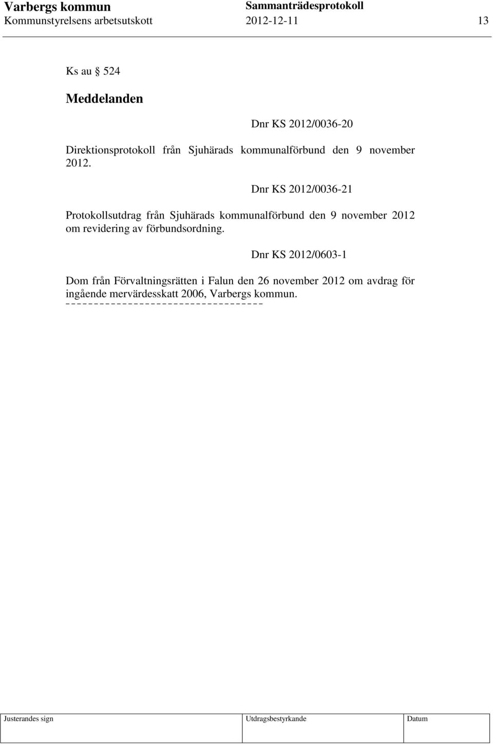 Dnr KS 2012/0036-21 Protokollsutdrag från Sjuhärads kommunalförbund den 9 november 2012 om revidering av