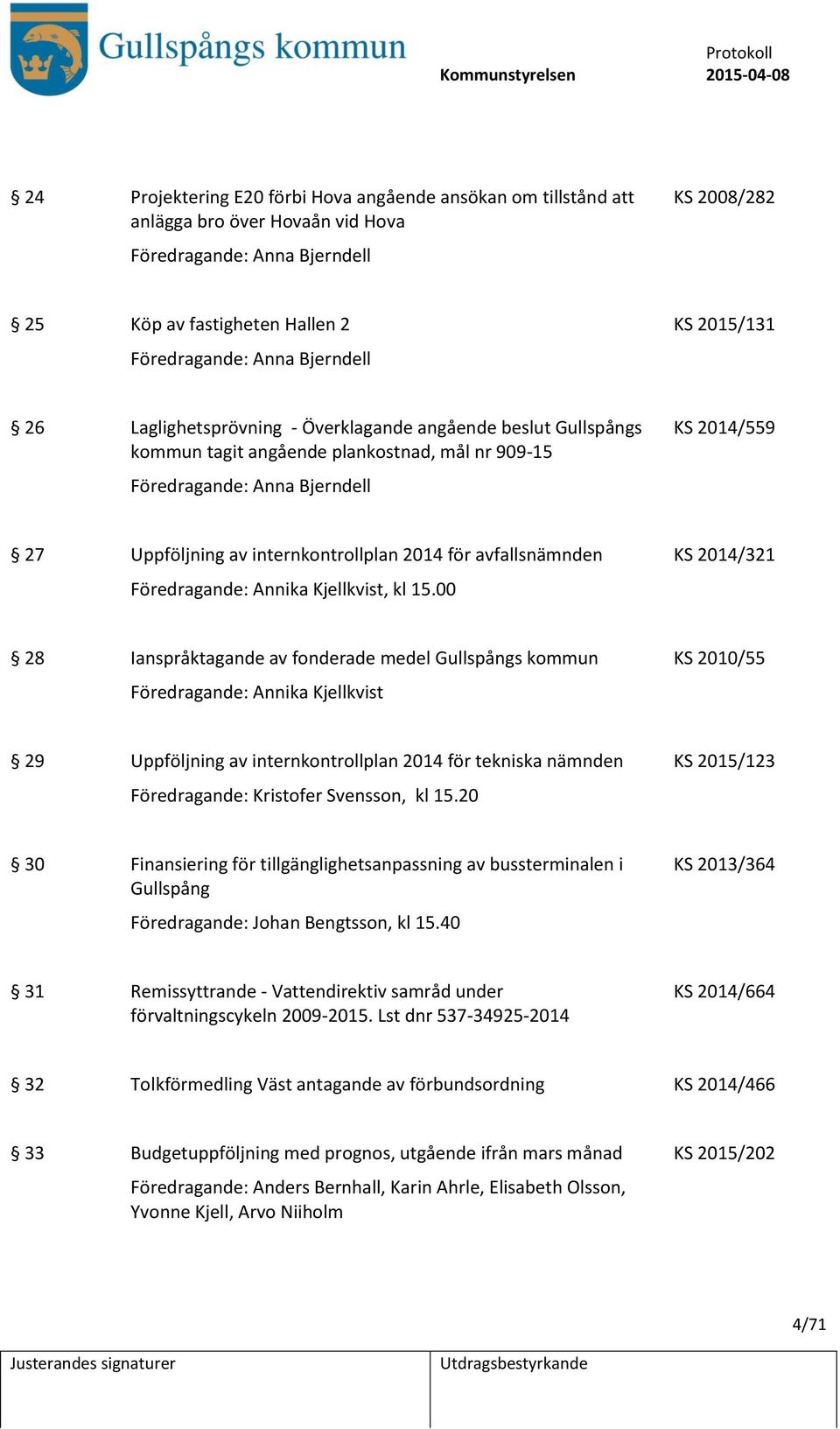 internkontrollplan 2014 för avfallsnämnden KS 2014/321 Föredragande: Annika Kjellkvist, kl 15.