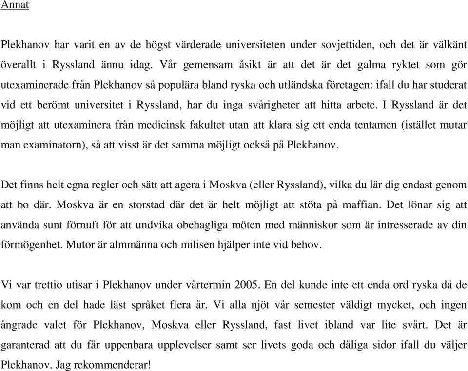 har du inga svårigheter att hitta arbete.