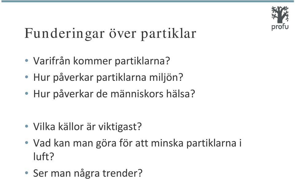 Hur påverkar de människors hälsa?