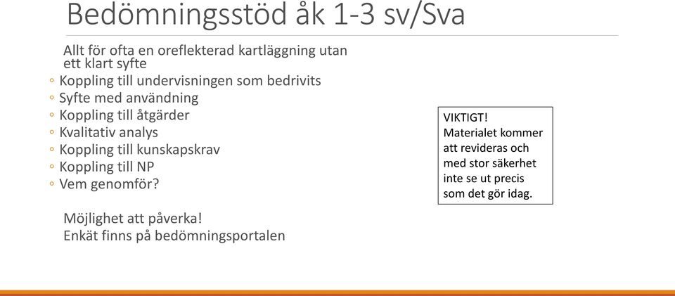 Koppling till kunskapskrav Koppling till NP Vem genomför? Möjlighet att påverka!