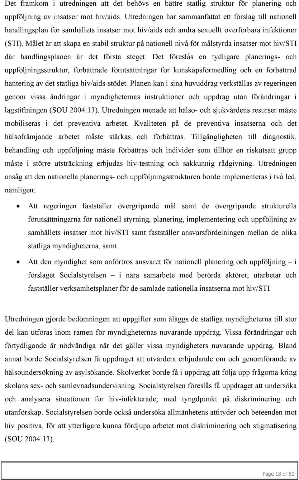 Målet är att skapa en stabil struktur på nationell nivå för målstyrda insatser mot hiv/sti där handlingsplanen är det första steget.