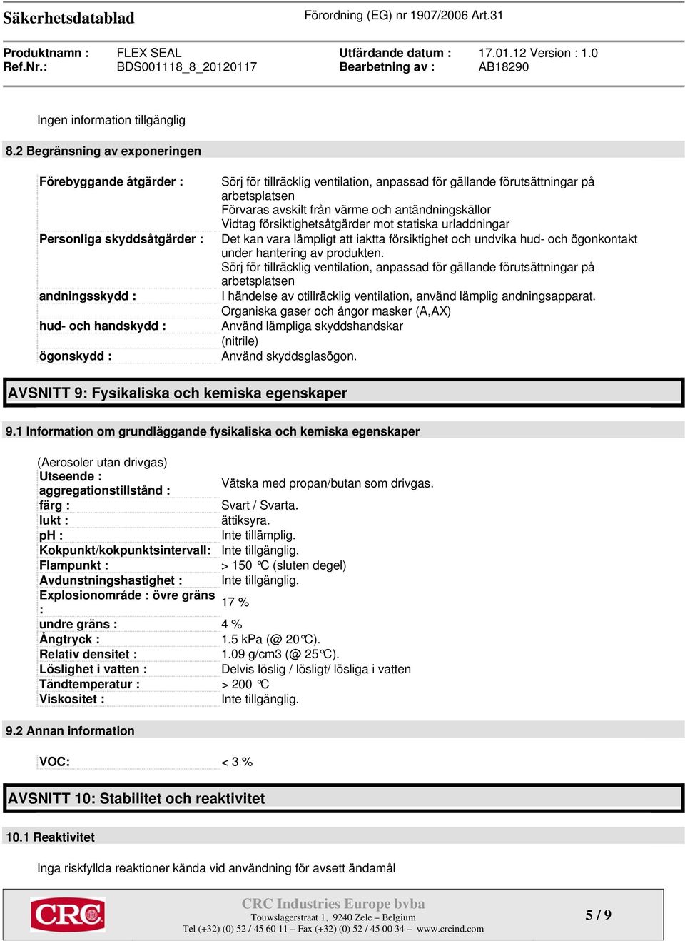 hud- och ögonkontakt under hantering av produkten.