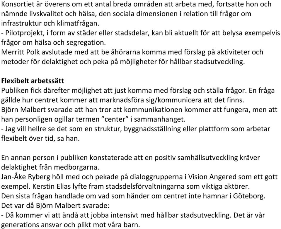 Merritt Polk avslutade med att be åhörarna komma med förslag på aktiviteter och metoder för delaktighet och peka på möjligheter för hållbar stadsutveckling.