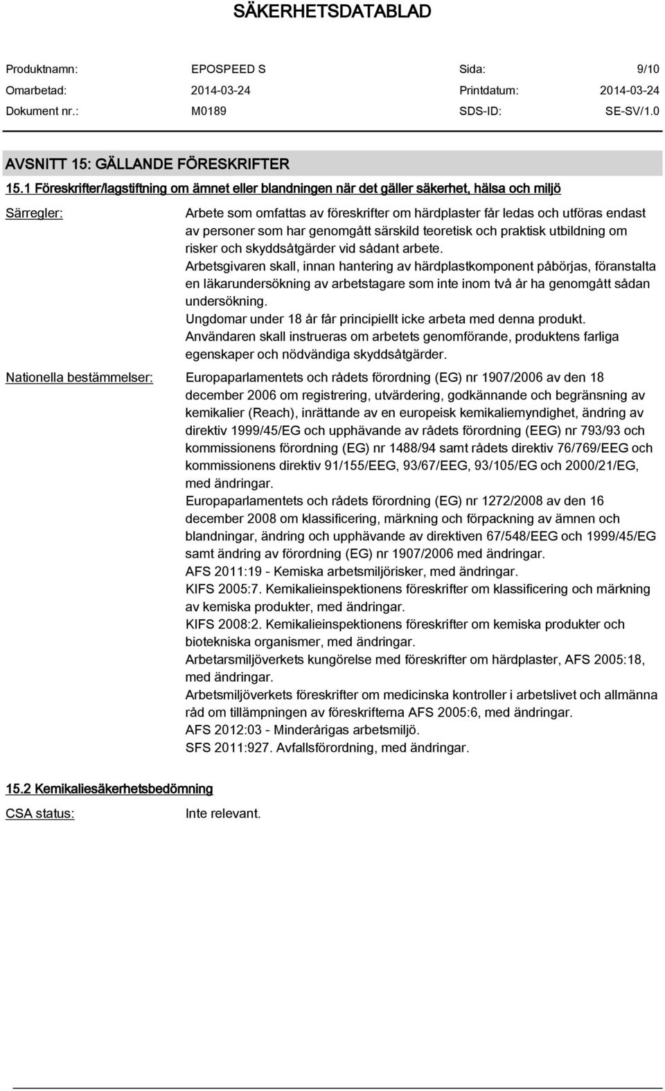 som har genomgått särskild teoretisk och praktisk utbildning om risker och skyddsåtgärder vid sådant arbete.