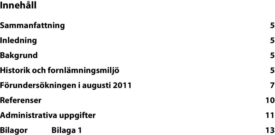 Förundersökningen i augusti 2011 7