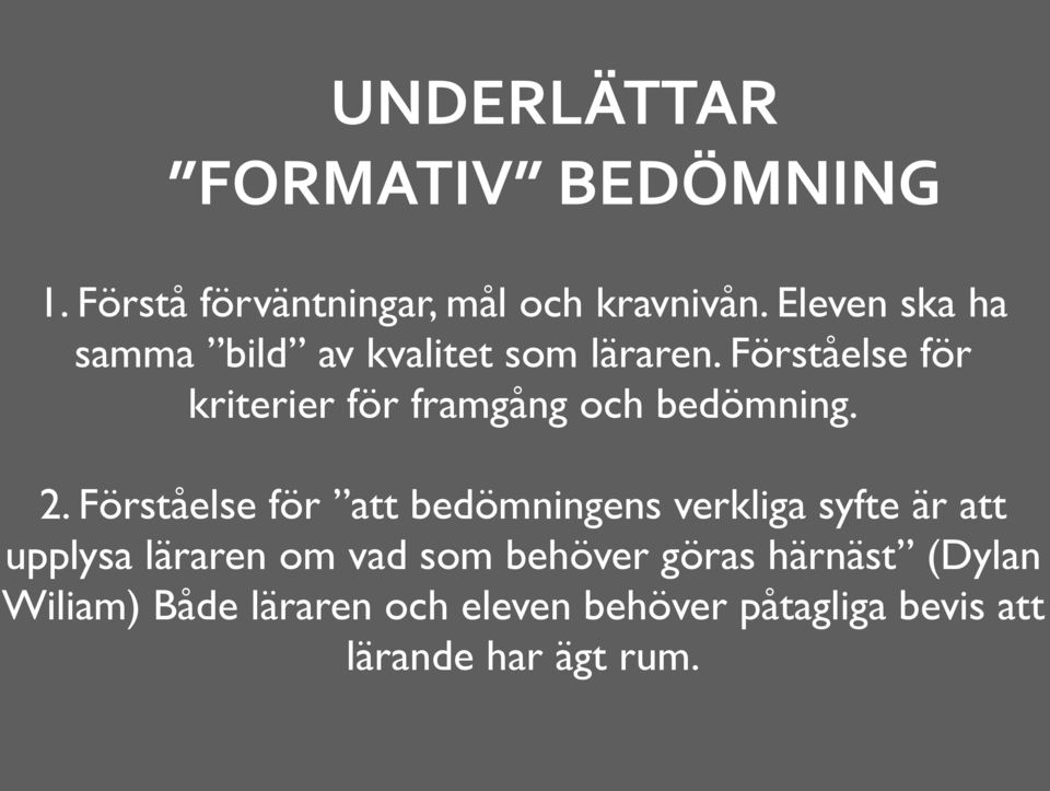 Förståelse för kriterier för framgång och bedömning. 2.