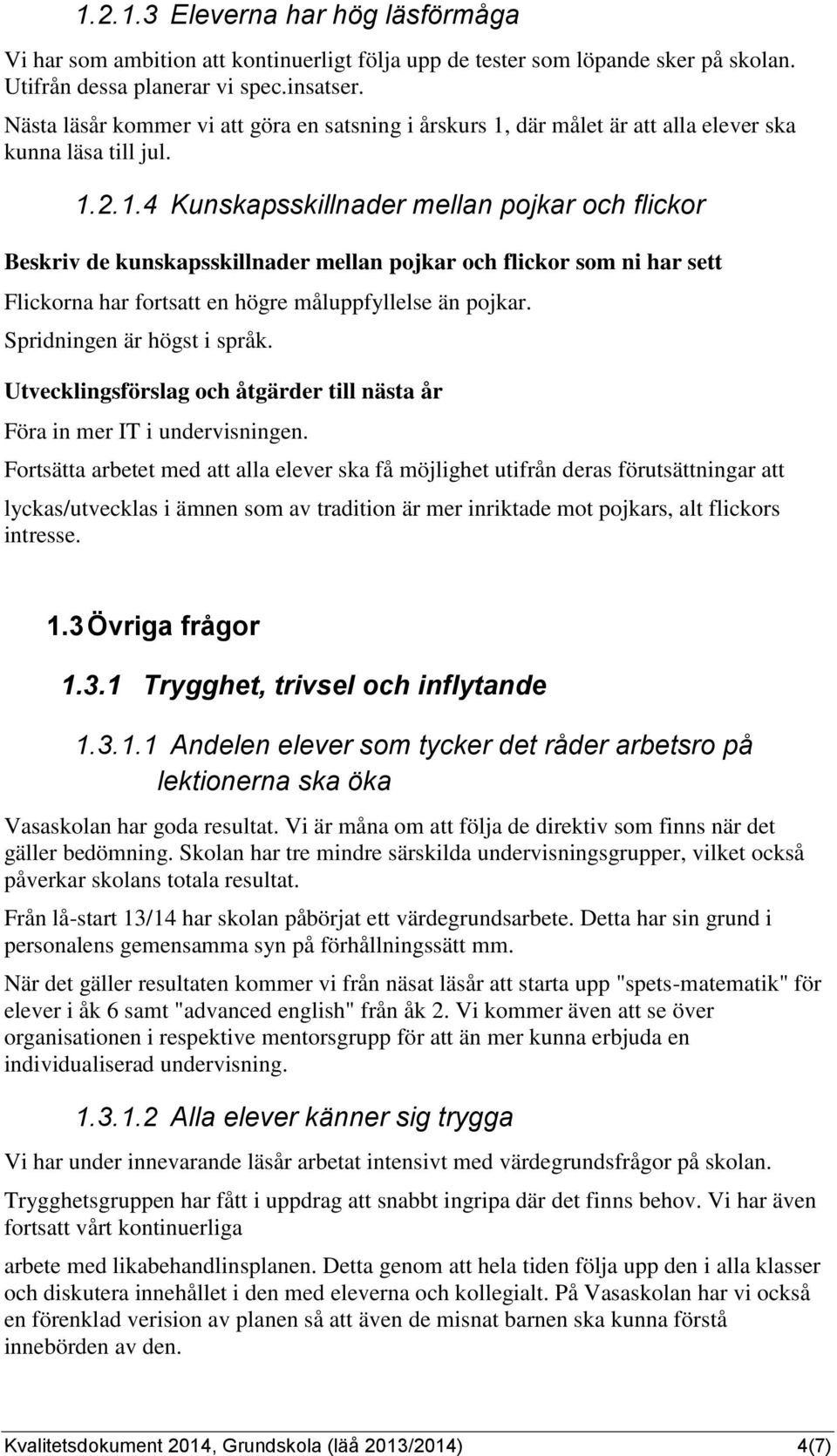 där målet är att alla elever ska kunna läsa till jul. 1.