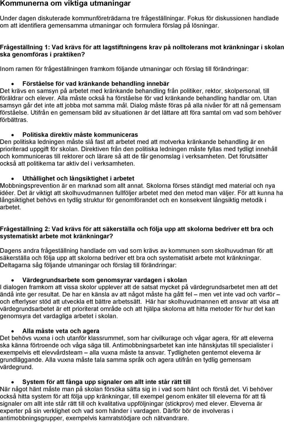 Frågeställning 1: Vad krävs för att lagstiftningens krav på nolltolerans mot kränkningar i skolan ska genomföras i praktiken?