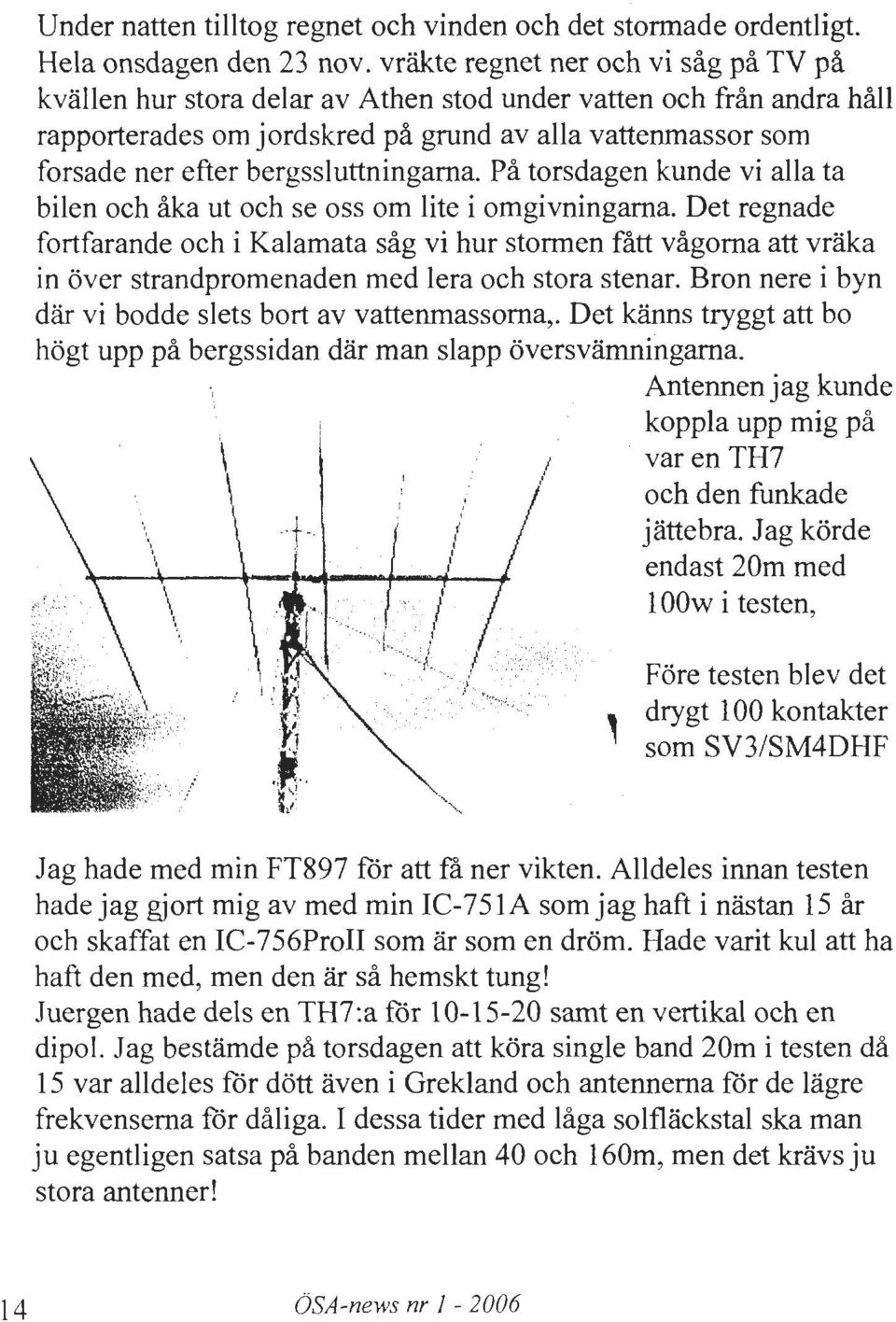 bergssluttningama. Pa torsdagen kunde vi alla ta bilen och aka ut och se oss om lite i omgivningama.