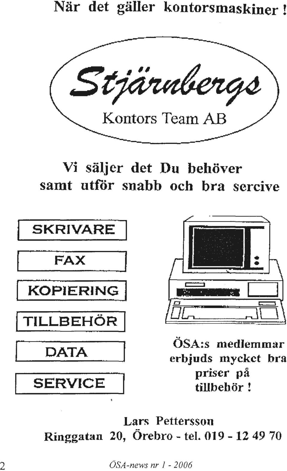 I KOPIERING I I TILLBEHOR I DATA SERVICE oc hjd OSA:s medjemmar erbjuds