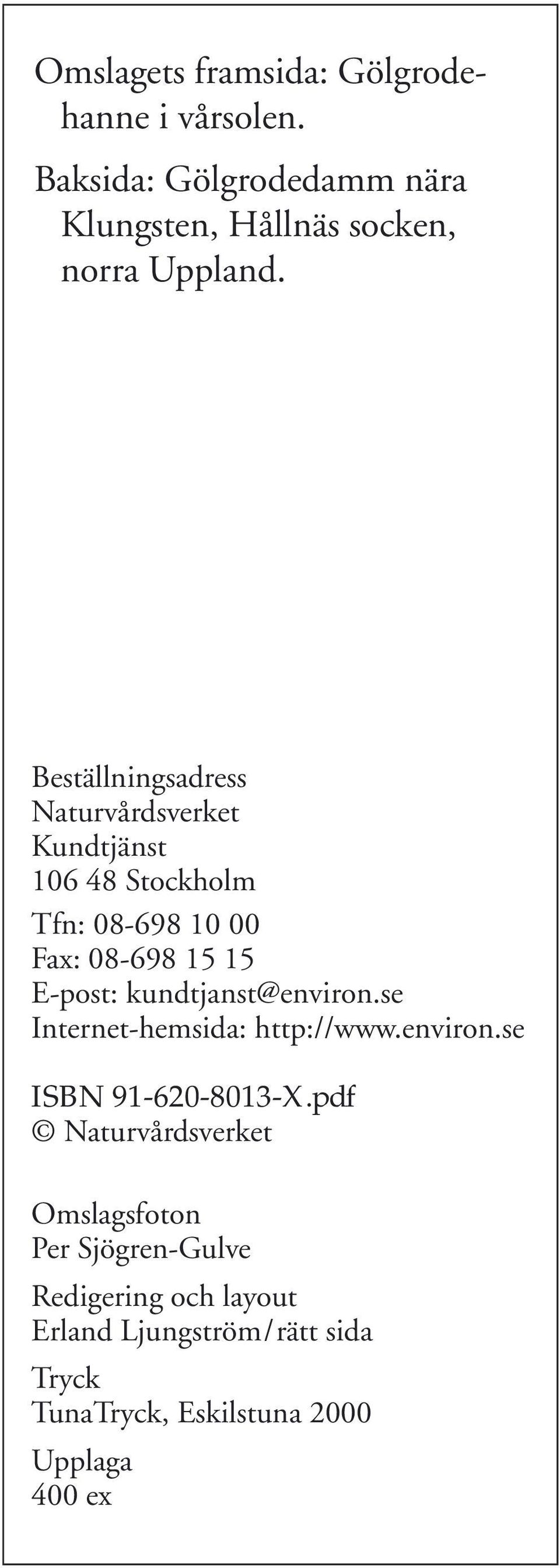 kundtjanst@environ.se Internet-hemsida: http://www.environ.se ISBN 91-620-8013-X.