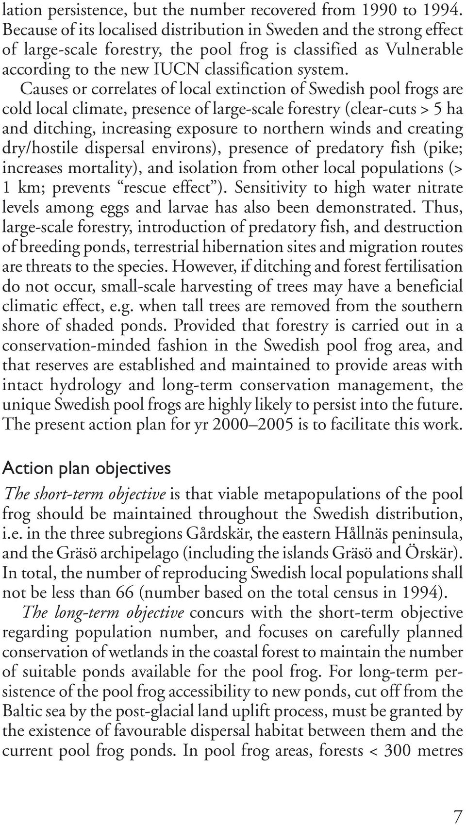 Causes or correlates of local extinction of Swedish pool frogs are cold local climate, presence of large-scale forestry (clear-cuts > 5 ha and ditching, increasing exposure to northern winds and