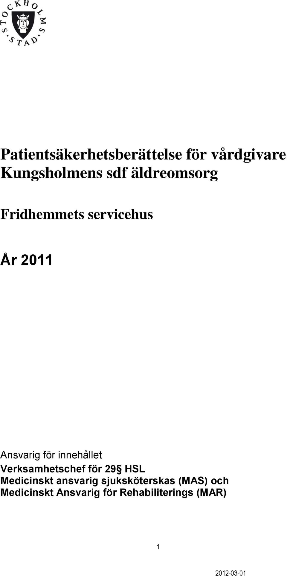 innehållet Verksamhetschef för 29 HSL Medicinskt ansvarig