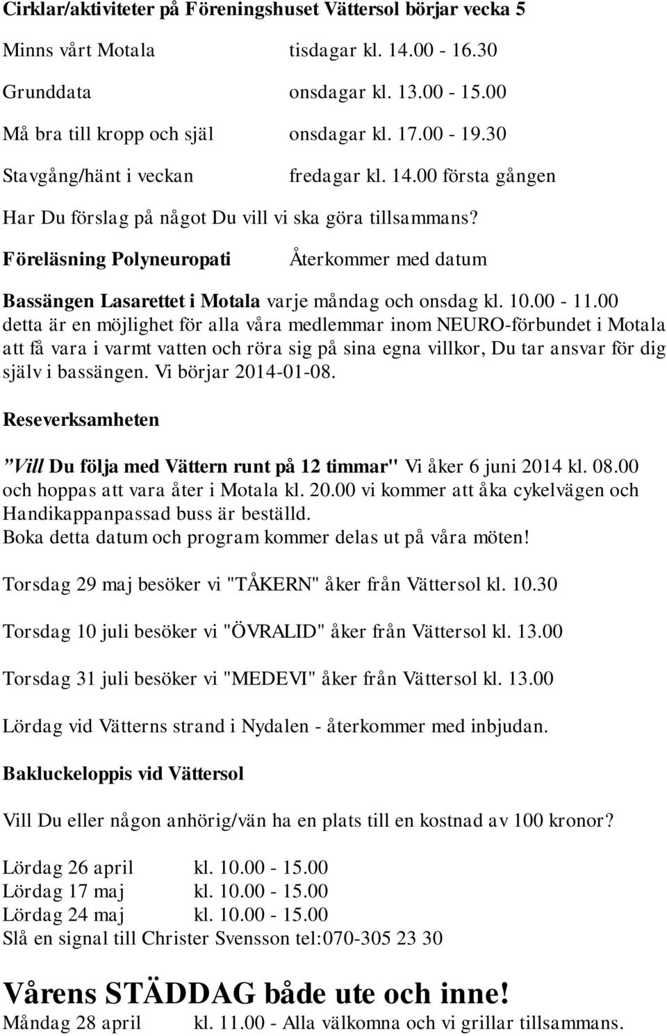 Föreläsning Polyneuropati Återkommer med datum Bassängen Lasarettet i Motala varje måndag och onsdag kl. 10.00-11.