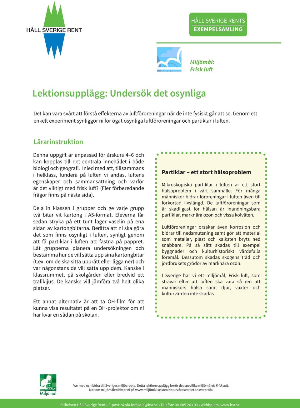 Lärarinstruktion Denna uppgift är anpassad för årskurs 4 6 och kan kopplas till det centrala innehållet i både biologi och geografi.