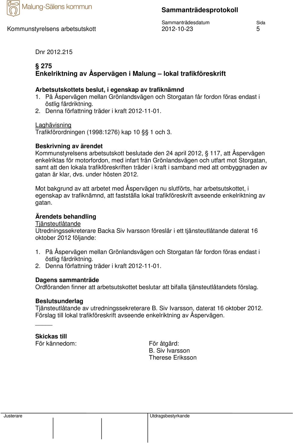 Laghävisning Trafikförordningen (1998:1276) kap 10 1 och 3.